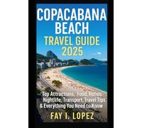 Copacabana Beach Travel Guide 2025: Top Attractions, Food, Hotels, Nightlife, Transport, Travel Tips & Everything You Need to Know