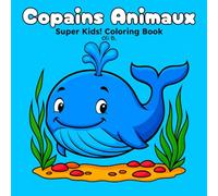 Copains Animaux: Super Kids! Coloring Book (Super Kids! Coloring Books (French Edition))