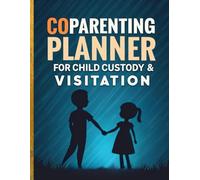 Coparenting Planner for Child Custody and Visitation: The Ultimate Guide to Mastering Schedules, Expenses, and Conflict-Free Communication - Simplify ... a 12-Month Undated Calendar & Trackers