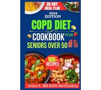 COPD DIET COOKBOOK FOR SENIORS OVER 50: "Nutritious Meals to Boost Lung Health and Enhance Vitality"
