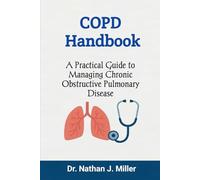 COPD Handbook: A Practical Guide to Managing Chronic Obstructive Pulmonary Disease