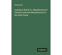 Copeland, Hall & Co., Manufactures of Furniture and Sole Manufacturers of the Giant Frame