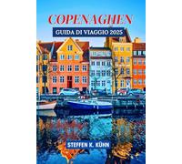 COPENAGHEN GUIDA DI VIAGGIO 2025: Scopri la magia di questa capitale con il tour della Danimarca, i segreti locali, l'hygge, la storia, le gemme nascoste, l'itinerario e la cucina in Scandinavia.