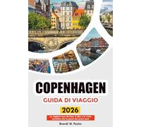 COPENAGHEN GUIDA DI VIAGGIO 2026: Le migliori cose da fare, il cibo e le visite turistiche che la gente del posto ama