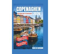 COPENAGHEN GUIDA DI VIAGGIO 2026: Un'immersione profonda nel design nordico, nella vita costiera, nella cultura gastronomica, nell'hygge, nei ... nascosti e nello stile scandinavo senza tempo