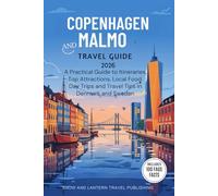 COPENHAGEN AND MALMÖ TRAVEL GUIDE 2026: A Practical Guide to Itineraries, Top Attractions, Local Food, Day Trips and Travel Tips in Denmark and Sweden with 100 FAQs and Facts
