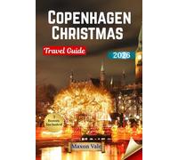 Copenhagen Christmas Travel Guide 2026: Experience the Magic of Denmark’s Winter Wonderland - Markets, Lights, Festive Food, and Cozy Traditions Across the City