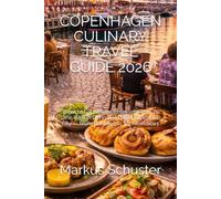 COPENHAGEN CULINARY TRAVEL GUIDE 2026: What to Eat, Where to Go, and How to Dine Well in Denmark’s Most Expensive City - From Bakeries to Michelin Stars