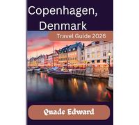 Copenhagen, Denmark Travel Guide 2026: Uncover the Best of Copenhagen: Landmarks, Lifestyle, and Local Secrets
