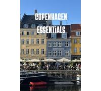 Copenhagen Essentials: The Complete Travel Guide to Living Copenhagen Like a Local · Nyhavn, Tivoli, Royal Castles, Hygge, Danish Design & Day Trips