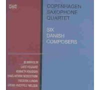 Copenhagen Saxophone Quartet - 6 Danish Composers