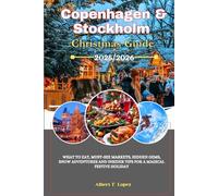 Copenhagen & Stockholm Christmas Guide 2025/2026: What to Eat, Must-See Markets, Hidden Gems, Snow Adventures and Insider Tips for a Magical Winter Holiday