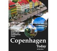 Copenhagen Today: Captivating Photography of Colorful Nyhavn, Green Roofs, and Contemporary Architecture - Also see The Little Mermaid, Tivoli ... and much more... (Travel Coffee Table Books)
