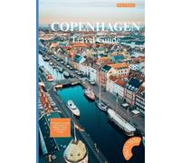 COPENHAGEN TRA VEL GUIDE 2025-2026: A Journey Through the Capital of Design, Culture, and Timeless Charm