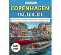 Copenhagen Travel Guide 2025-2026: Your Ultimate Companion to Top Attractions, Outdoor Adventures, and Practical Travel Tips for an Unforgettable Danish Experience
