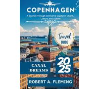 COPENHAGEN TRAVEL GUIDE 2025: A JOURNEY THROUGH DENMARK'S CAPITAL OF CHARM, CULTURE, AND CUISINE