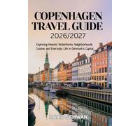 Copenhagen Travel Guide 2026/2027: Exploring Historic Waterfronts, Neighborhoods, Cuisine, and Everyday Life in Denmark’s Capital