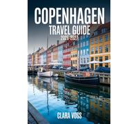 COPENHAGEN TRAVEL GUIDE 2026-2027: Navigate Denmark’s Capital with Expert Advice on Ways to Explore with Ease