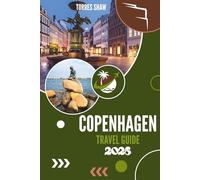 COPENHAGEN TRAVEL GUIDE 2026: Beyond the Canals: Uncover a City Where Design, Hygge & Hidden Stories Collide