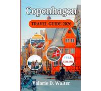 Copenhagen TRAVEL GUIDE 2026: Discover An In-Depth Journey Through the Charm, Adventure, Comfort, Hidden Gems Local Tips, and Must-See Attractions of Denmark’s Capital.