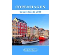 COPENHAGEN TRAVEL GUIDE 2026: Discover Nordic Beauty, Bike Routes, Historic Waterfronts, Captivating Adventures, Danish Landmarks, Insider Tips & Hidden Gems