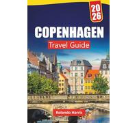 COPENHAGEN TRAVEL GUIDE 2026: Discover Top Attractions, Hidden Gems, Local Cuisine, Itineraries, and Travel Tips for Visiting Denmark’s Capital