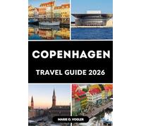 COPENHAGEN TRAVEL GUIDE 2026: Eat, Cycle, Explore: The Perfect Guide to Copenhagen’s Lifestyle