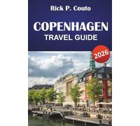 COPENHAGEN TRAVEL GUIDE 2026: Explore Danish Culture, Iconic Landmarks, Hidden Gems, Local Cuisine, and Practical Travel Tips