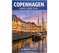Copenhagen Travel Guide 2026: Explore Denmark’s Capital: Attractions, Food, Culture, and Hidden Gems