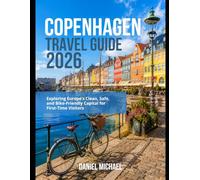 Copenhagen Travel Guide 2026: Exploring Europe’s Clean, Safe, and Bike-Friendly Capital for First-Time Visitors