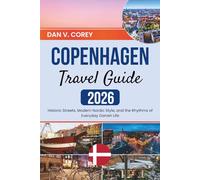 COPENHAGEN TRAVEL GUIDE 2026: Historic Streets, Modern Nordic Style, and the Rhythms of Everyday Danish Life