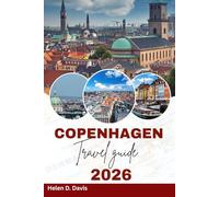 COPENHAGEN TRAVEL GUIDE 2026: Navigate Copenhagen’s Iconic Landmarks and Hidden Gems with Insider Tips for 2026