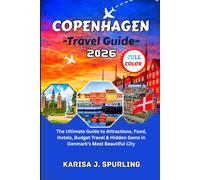COPENHAGEN TRAVEL GUIDE 2026: The Ultimate Guide to Attractions, Food, Hotels, Budget Travel & Hidden Gems in Denmark’s Most Beautiful City