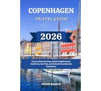 COPENHAGEN TRAVEL GUIDE 2026: Uncover Historic Beauty, Stylish Neighborhoods, Family Fun, Day Trips, and Authentic Scandinavian Experiences