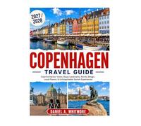 COPENHAGEN TRAVEL GUIDE 2027 / 2028: Colorful Harbor Views, Royal Landmarks, Nordic Design, Local Flavors & Unforgettable Danish Experiences