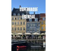 Copenhague Esencial: La Guía Completa para Vivir Copenhague como un Auténtico Local · Nyhavn, Tivoli, Castillos Reales, Hygge, Diseño Danés y Excursiones