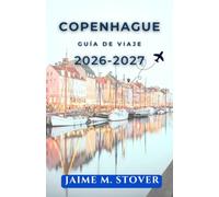 Copenhague Guía de viaje 2026-2027: Planifica días nórdicos con itinerarios a pie, mercados gastronómicos, rutas de canales, castillos, ciclismo y consejos para ahorrar.