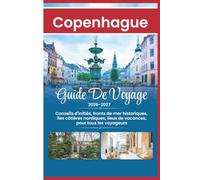 Copenhague Guide De Voyage 2026: Conseils d'initiés, fronts de mer historiques, îles côtières nordiques, lieux de vacances, pour tous les voyageurs