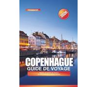 COPENHAGUE Guide de voyage 2026: Nyhavn, les jardins de Tivoli et les attractions de la capitale danoise