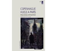 Copenhague Huele A Paris: Poesía danesa contemporánea. Ed:bilingüe.: 46 (Letras Nórdicas)