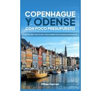 Copenhague y Odense con poco presupuesto: La guía de viajes "Joyas Ocultas" de las ciudades más cautivadoras de Dinamarca.
