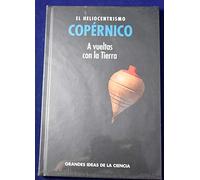 Copérnico, el heliocentrismo : a vueltas con la Tierra