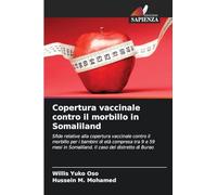 Copertura vaccinale contro il morbillo in Somaliland: Sfide relative alla copertura vaccinale contro il morbillo per i bambini di età compresa tra 9 e 59 mesi in Somaliland. Il caso del distretto di Burao