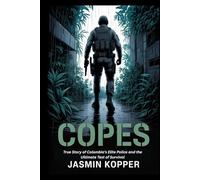 COPES: True Story of Colombia's Elite Police and the Ultimate Test of Survival
