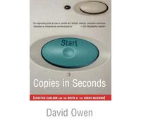 Copies in Seconds: How a Lone Inventor and an Unknown Company Created the Biggest Communication Breakthrough Since Gutenberg - Chester Carlson and the Birth of Xerox by David Owen (2005-05-03)