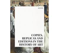 Copies, replicas and editions in the history of art
