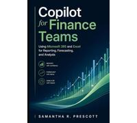 Copilot for Finance Teams: Using Microsoft 365 and Excel for Reporting, Forecasting, and Analysis