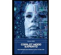 COPILOT MODO EXPERTO: Guía práctica para dominar Copilot, Microsoft 365 e Inteligencia Artificial en tu día a día