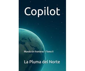 Copilot: Mundo sin fronteras-Tomo II: 2 (Un Universo Limpio - Trilogía IA Copilot)