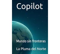 Copilot: Mundo sin fronteras (Un Universo Limpio - Trilogía IA Copilot)